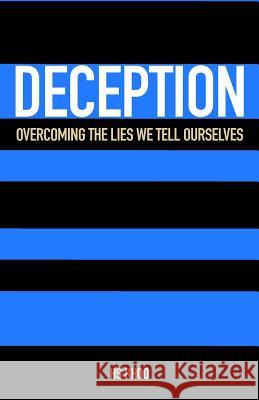 Deception: Overcoming the lies we tell ourselves Khoo 9781514158036 Createspace - książka