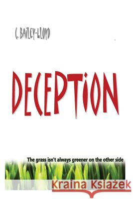 Deception: The grass isn't always greener on the other side Bailey-Lloyd, C. 9781497356429 Createspace - książka