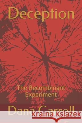 Deception: The Recombinant Experiment Carroll, Dana D. 9798503836110 Independently published - książka