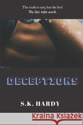 Deceptions: The truth is easy. The lies take work. Danielle Harden Aija Monique S. K. Hardy 9781072786603 Independently Published - książka