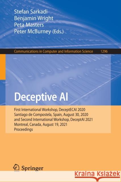 Deceptive AI: First International Workshop, Deceptecai 2020, Santiago de Compostela, Spain, August 30, 2020 and Second International Sarkadi, Stefan 9783030917784 Springer International Publishing - książka