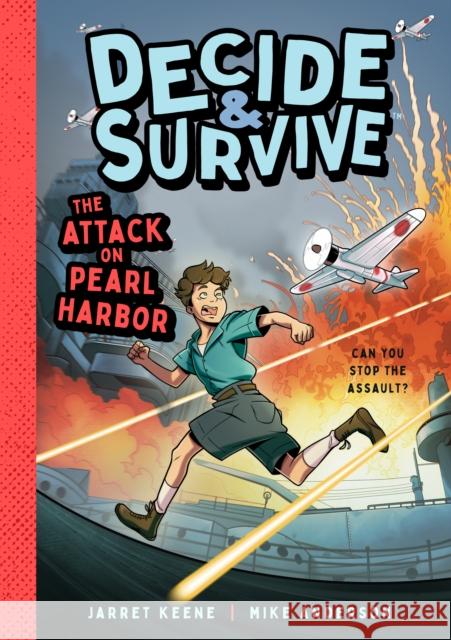 Decide & Survive: Attack on Pearl Harbor: Can You Stop the Invasion? Jarret Keene 9781638191797 Milk & Cookies - książka