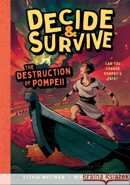 Decide & Survive: Destruction of Pompeii: Can You Change Pompeii's Fate? Sylvia Whitman 9781638191803 Milk & Cookies - książka