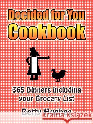 Decided for You Cookbook Hughes Bett Betty Hughes 9781420824315 Authorhouse - książka