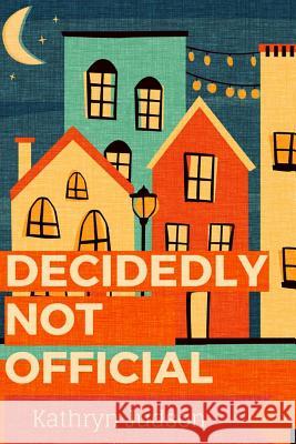 Decidedly Not Official Kathryn Judson 9781517315092 Createspace - książka