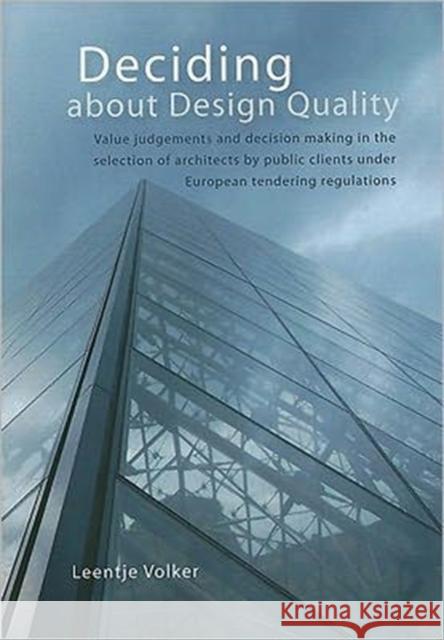 Deciding about Design Quality: Value Judgements and Decision Making in the Selection of Architects by Public Clients Under European Tendering Regulat Volker, L. 9789088900532 Sidestone Press - książka