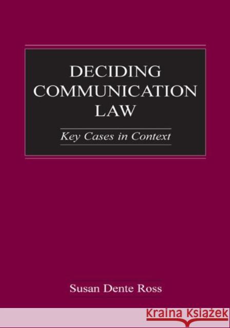 Deciding Communication Law: Key Cases in Context Ross, Susan Dente 9780805846980 Lawrence Erlbaum Associates - książka