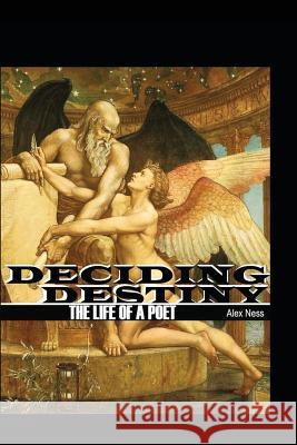 Deciding Destiny: The Life of a Poet Alex Ness 9781534696877 Createspace Independent Publishing Platform - książka