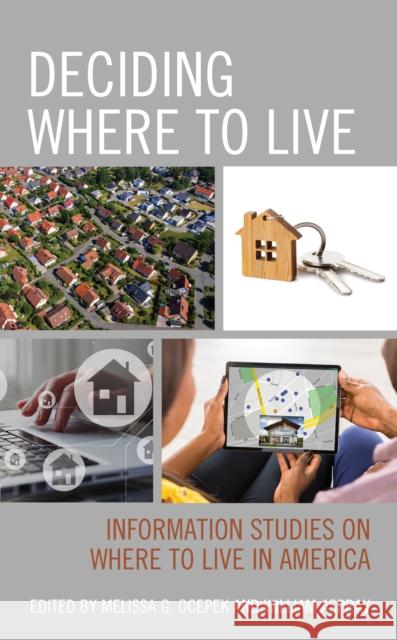 Deciding Where to Live: Information Studies on Where to Live in America Melissa Ocepek William Aspray 9781538139691 Rowman & Littlefield Publishers - książka