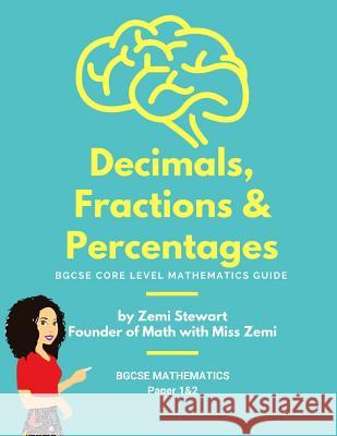 Decimals, Fractions & Percentages: BGCSE Core Level Mathematics Guide Holland, Zemi 9781725518544 Createspace Independent Publishing Platform - książka