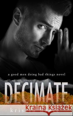 Decimate: A Good Men Doing Bad Things Novel Kristin Harte 9781954702172 Kinship Press - książka