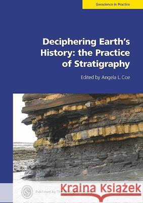 Deciphering Earth's History: the Practice of Stratigraphy Angela Coe 9781786205742 Geological Society - książka