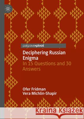 Deciphering Russian Enigma: In 15 Questions and 30 Answers Ofer Fridman Vera Michlin-Shapir 9783031586682 Palgrave MacMillan - książka