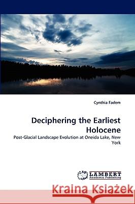 Deciphering the Earliest Holocene Cynthia Fadem 9783838319797 LAP Lambert Academic Publishing - książka