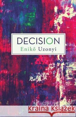 Decision Enik Uzonyi 9781480816619 Archway Publishing - książka