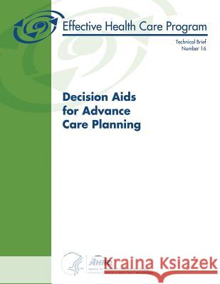 Decision Aids for Advance Care Planning: Technical Brief Number 16 Human Services, U. S. Department of Heal 9781505841206 Createspace - książka