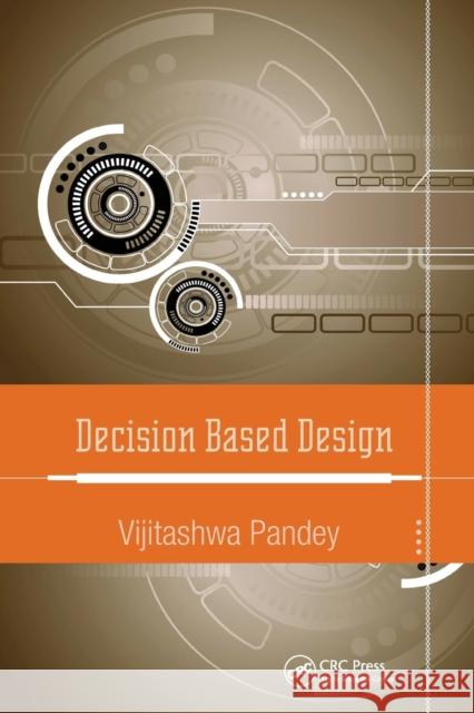 Decision Based Design Vijitashwa Pandey 9780367783754 Taylor and Francis - książka