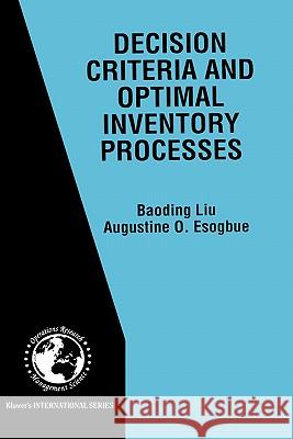 Decision Criteria and Optimal Inventory Processes Baoding Liu Augustine O. Esogbue 9780792384687 Kluwer Academic Publishers - książka