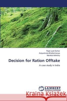 Decision for Ration Offtake Rajat Jyoti Sarkar Kalyanbrata Bhattacharyya Maniklal Adhikary 9783659174117 LAP Lambert Academic Publishing - książka