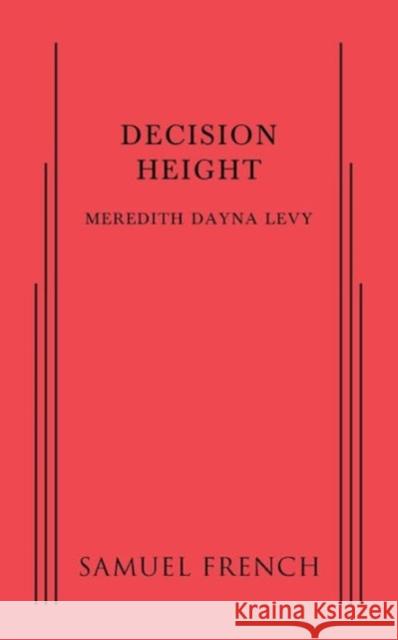 Decision Height Meredith Dayna Levy   9780573703263 Samuel French, Inc. - książka