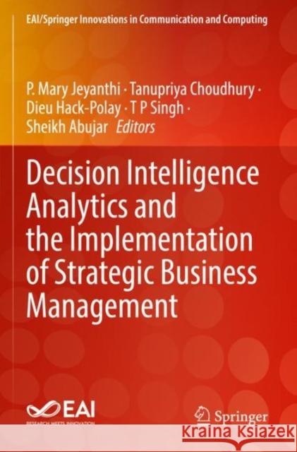 Decision Intelligence Analytics and the Implementation of Strategic Business Management P. Mary Jeyanthi Tanupriya Choudhury Dieu Hack-Polay 9783030827656 Springer - książka