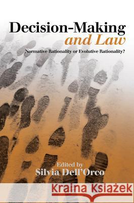 Decision-Making and Law: Normative Rationality or Evolutive Rationality? Silvia Dell'orco 9781845199128 Sussex Academic Press - książka