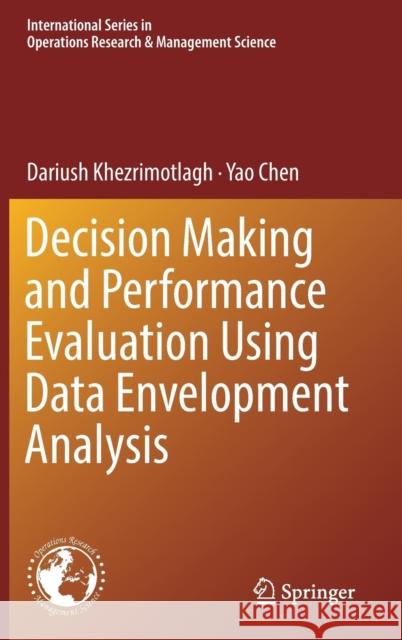 Decision Making and Performance Evaluation Using Data Envelopment Analysis Khezrimotlagh, Dariush 9783319763446 Springer - książka