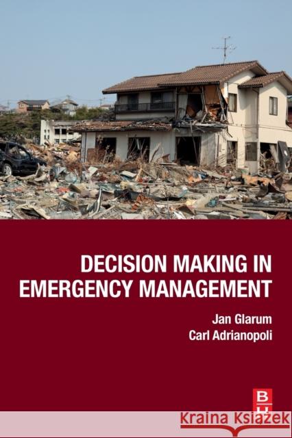 Decision Making in Emergency Management Jan Glarum Carl Adrianopoli 9780128157695 Butterworth-Heinemann - książka