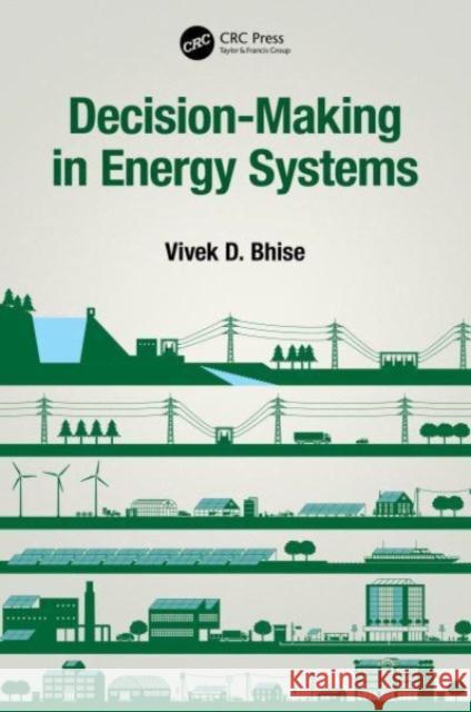 Decision-Making in Energy Systems Vivek D. Bhise 9780367620189 CRC Press - książka