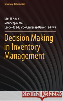 Decision Making in Inventory Management Nita H. Shah Mandeep Mittal Leopoldo Eduardo C 9789811617287 Springer - książka