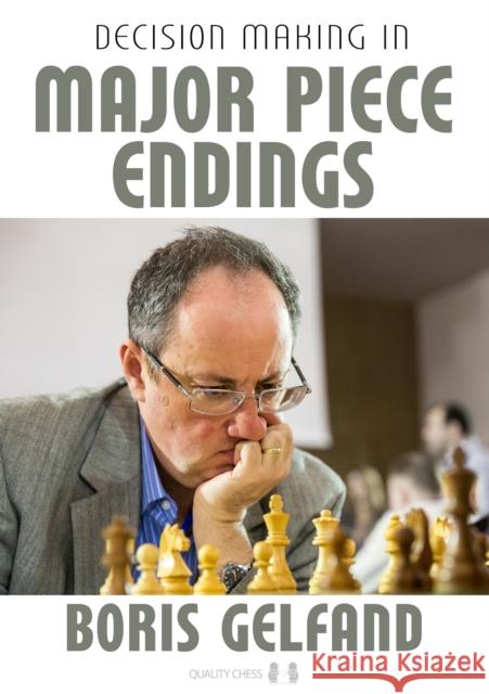 Decision Making in Major Piece Endings Boris Gelfand Jacob Aagaard 9781784831394 Quality Chess UK LLP - książka