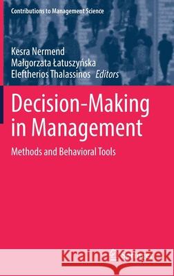 Decision-Making in Management: Methods and Behavioral Tools Kesra Nermend Malgorzata Latuszyńska Eleftherios Tahlassinos 9783030670191 Springer - książka