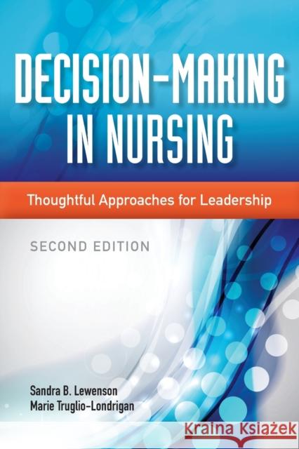 Decision-Making in Nursing: Thoughtful Approaches for Leadership Lewenson, Sandra B. 9781284026177 Jones & Bartlett Publishers - książka
