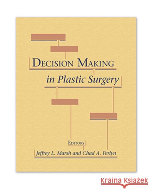 Decision Making in Plastic Surgery Jeffrey Marsh Chad Perlyn, MD.  9781626235601 Thieme Medical Publishers Inc - książka