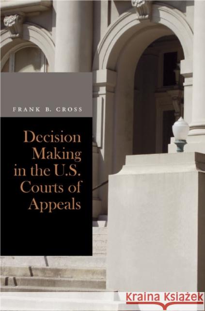 Decision Making in the U.S. Courts of Appeals Frank Cross 9780804753661 Stanford University Press - książka