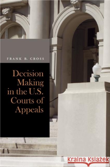 Decision Making in the U.S. Courts of Appeals Frank Cross 9780804757133 Stanford University Press - książka