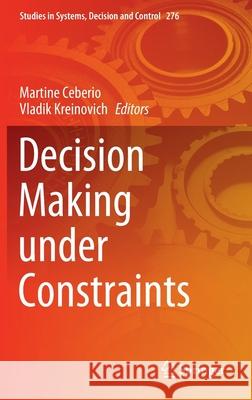 Decision Making Under Constraints Ceberio, Martine 9783030408138 Springer - książka