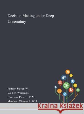 Decision Making Under Deep Uncertainty Steven W Popper, Warren E Walker, Pieter J T M Bloemen 9781013275593 Saint Philip Street Press - książka