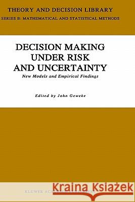 Decision Making Under Risk and Uncertainty: New Models and Empirical Findings Geweke, J. 9780792319047 Springer - książka