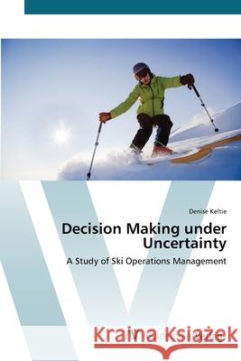 Decision Making under Uncertainty Keltie, Denise 9783639422863 AV Akademikerverlag - książka