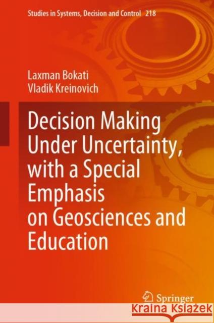 Decision Making Under Uncertainty, with a Special Emphasis on Geosciences and Education Laxman Bokati Vladik Kreinovich 9783031260858 Springer - książka