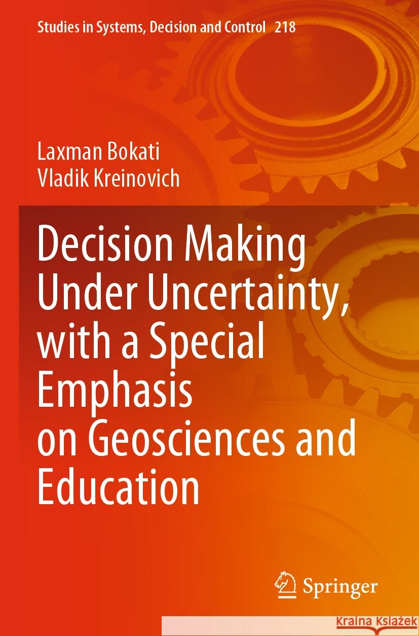 Decision Making Under Uncertainty, with a Special Emphasis on Geosciences and Education Laxman Bokati Vladik Kreinovich 9783031260889 Springer - książka