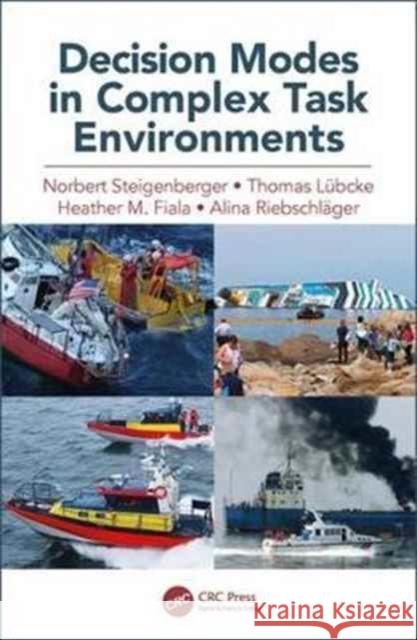 Decision Modes in Complex Task Environments Norbert Steigenberger Thomas Lubcke Heather Fiala 9781138748460 CRC Press - książka