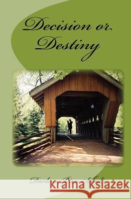 Decision or Destiny Darlene Bies 9781463527105 Createspace - książka