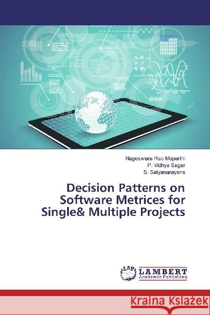 Decision Patterns on Software Metrices for Single& Multiple Projects Moparthi, Nageswara Rao; Sagar, P. Vidhya; Satyanarayana, S. 9783330049550 LAP Lambert Academic Publishing - książka