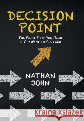 Decision Point: The First Book You Read If You Want to Succeed Nathan John 9781665582766 Authorhouse UK - książka