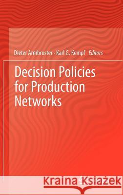 Decision Policies for Production Networks Dieter Armbruster Karl G. Kempf 9780857296436 Springer - książka