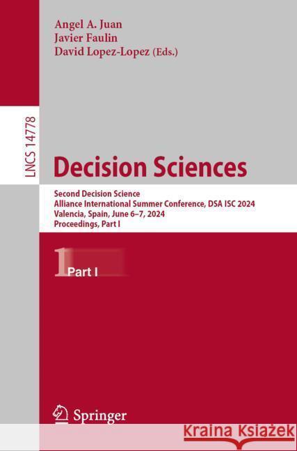 Decision Sciences: Second Decision Science Alliance International Summer Conference, Dsa Isc 2024, Valencia, Spain, June 6-7, 2024, Proce Angel a. Juan Javier Faulin David Lopez-Lopez 9783031782374 Springer - książka