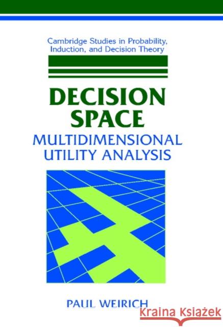 Decision Space: Multidimensional Utility Analysis Paul Weirich (University of Missouri, Columbia) 9780521800099 Cambridge University Press - książka