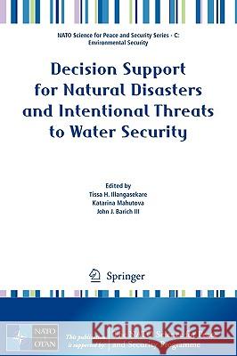 Decision Support for Natural Disasters and Intentional Threats to Water Security Tissa H. Illangasekare Katarina Mahutova John J. Barich 9789048127115 Springer - książka